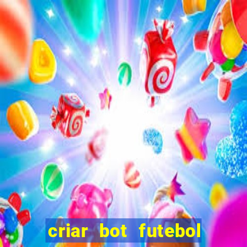 criar bot futebol virtual bet365